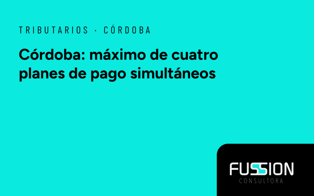 DGR Córdoba 2026: Límite de Cuatro Planes de Pago Simultáneos y Condiciones del Régimen Permanente