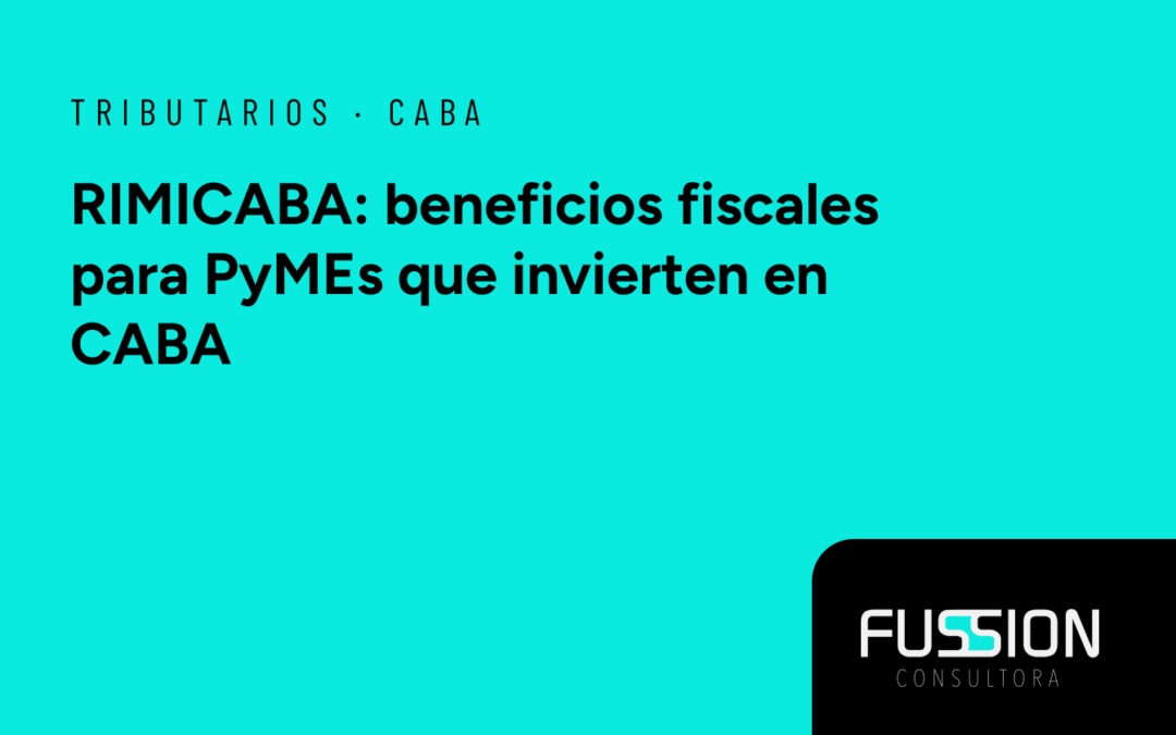 RIMICABA: beneficios fiscales en CABA para PyMEs que inviertan en producción